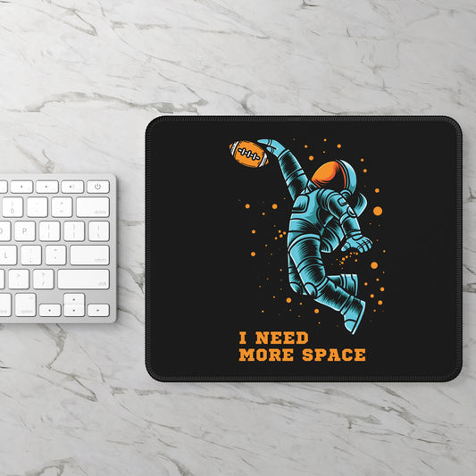 Gaming Mouse Pad "I need more space"