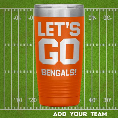 Custom 20 oz Insulated Tumbler – Let's Go (Your Team)!